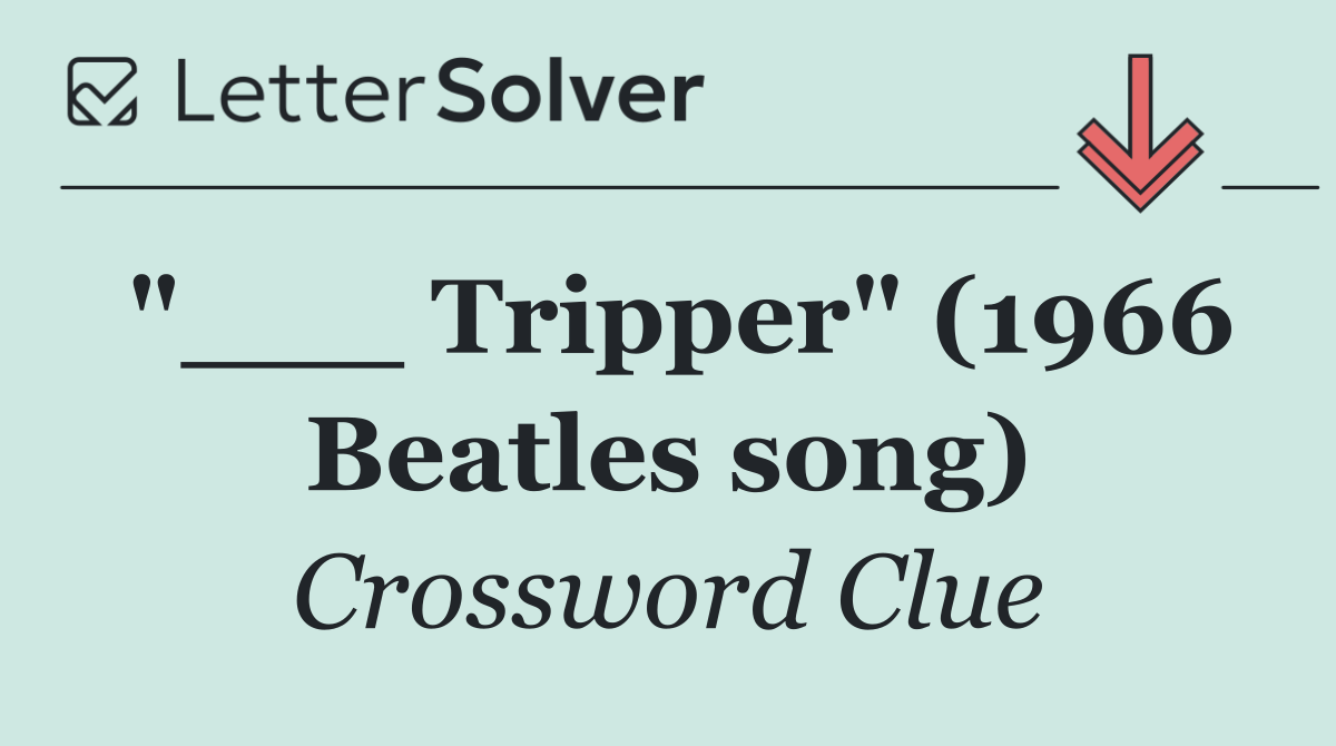 "___ Tripper" (1966 Beatles song)