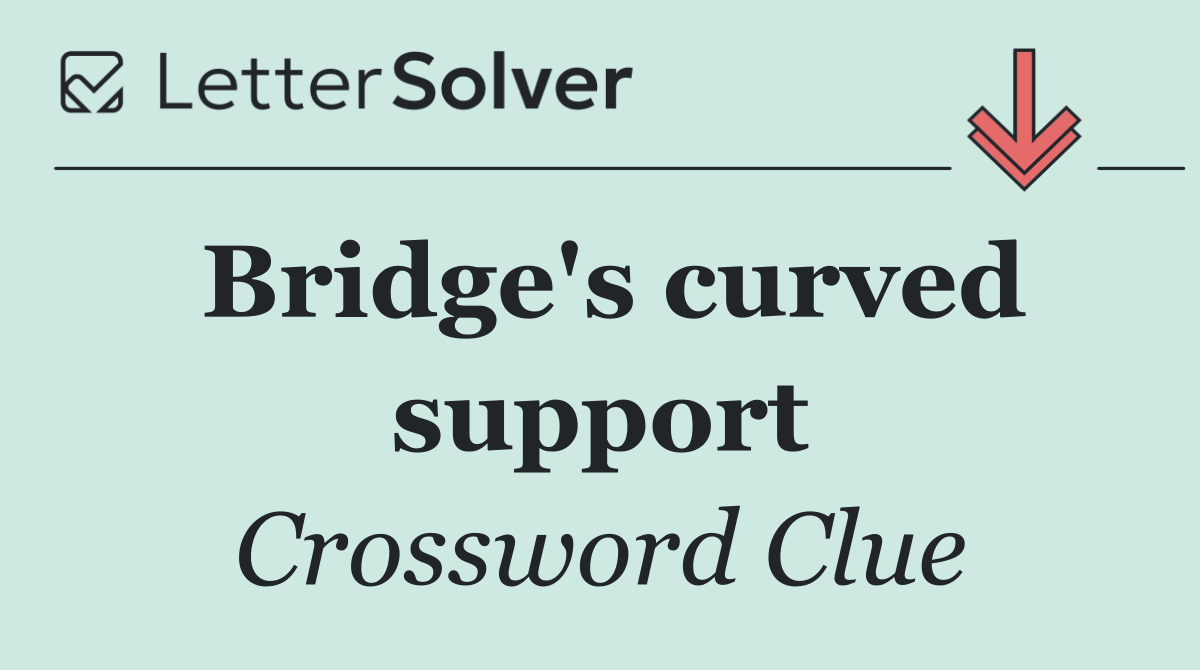 Bridge's curved support