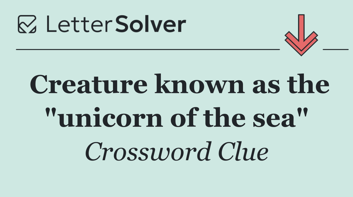 Creature known as the "unicorn of the sea"