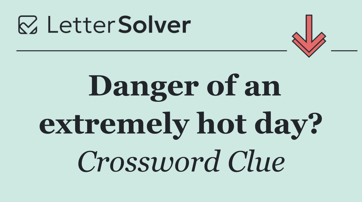 Danger of an extremely hot day?