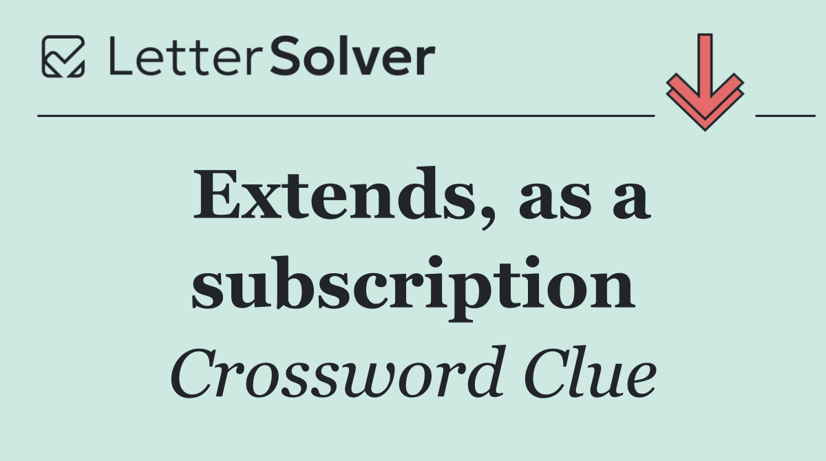 Extends, as a subscription