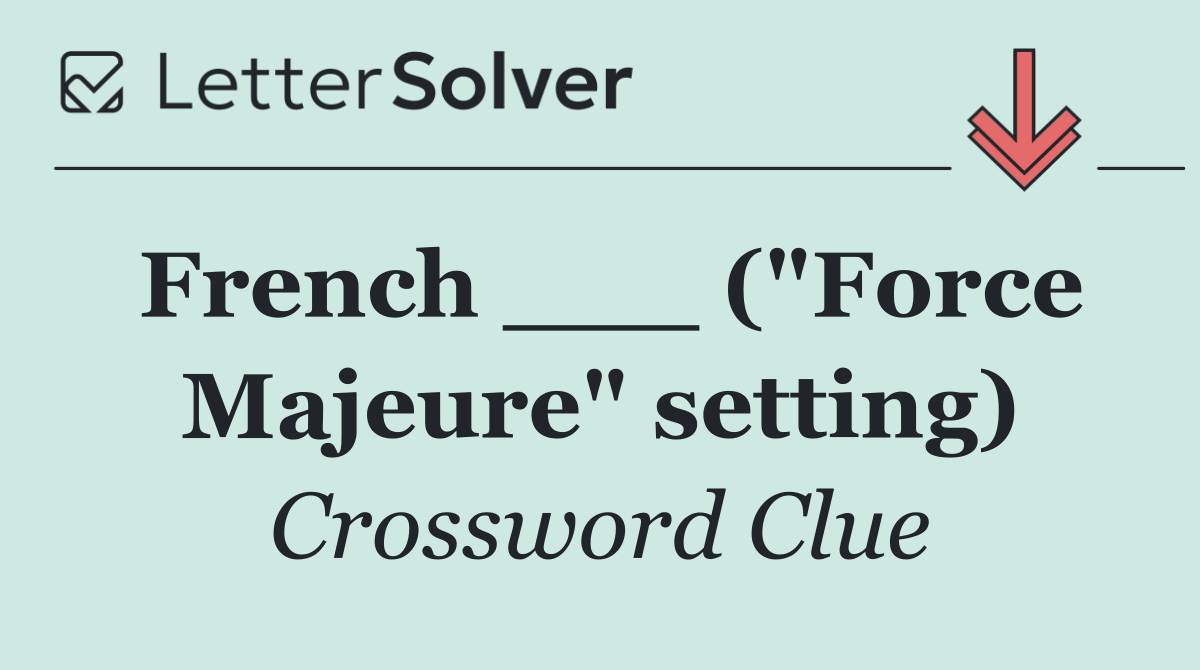 French ___ ("Force Majeure" setting)