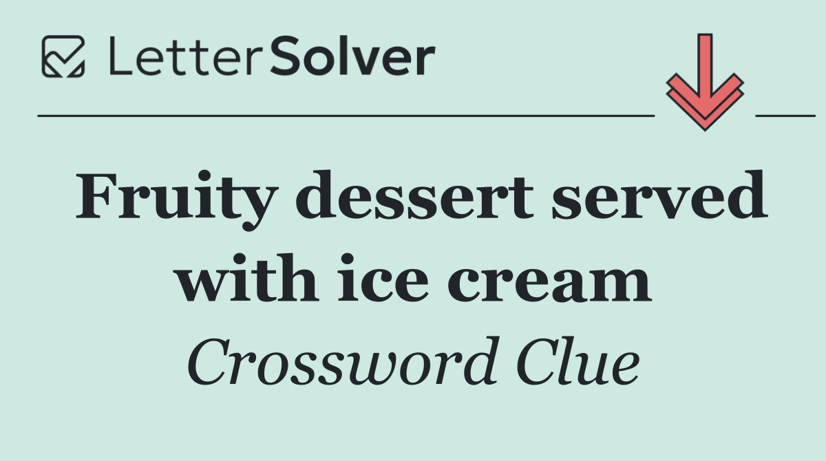 Fruity dessert served with ice cream