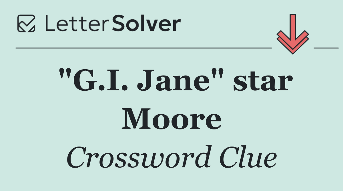 "G.I. Jane" star Moore