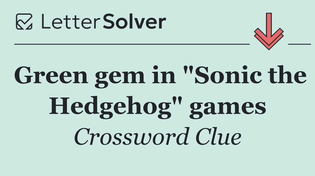 Green gem in "Sonic the Hedgehog" games
