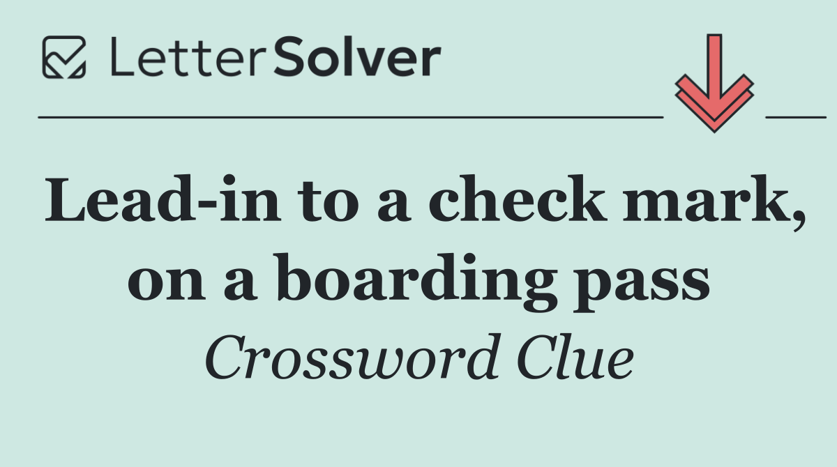 Lead in to a check mark, on a boarding pass