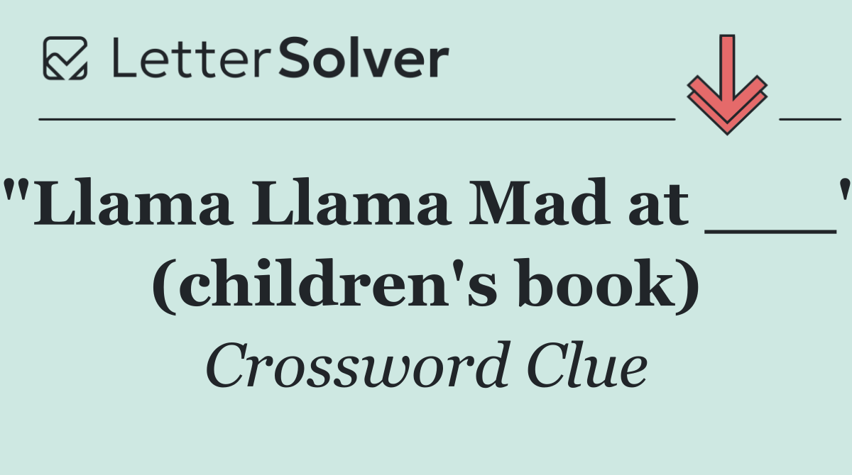 "Llama Llama Mad at ___" (children's book)