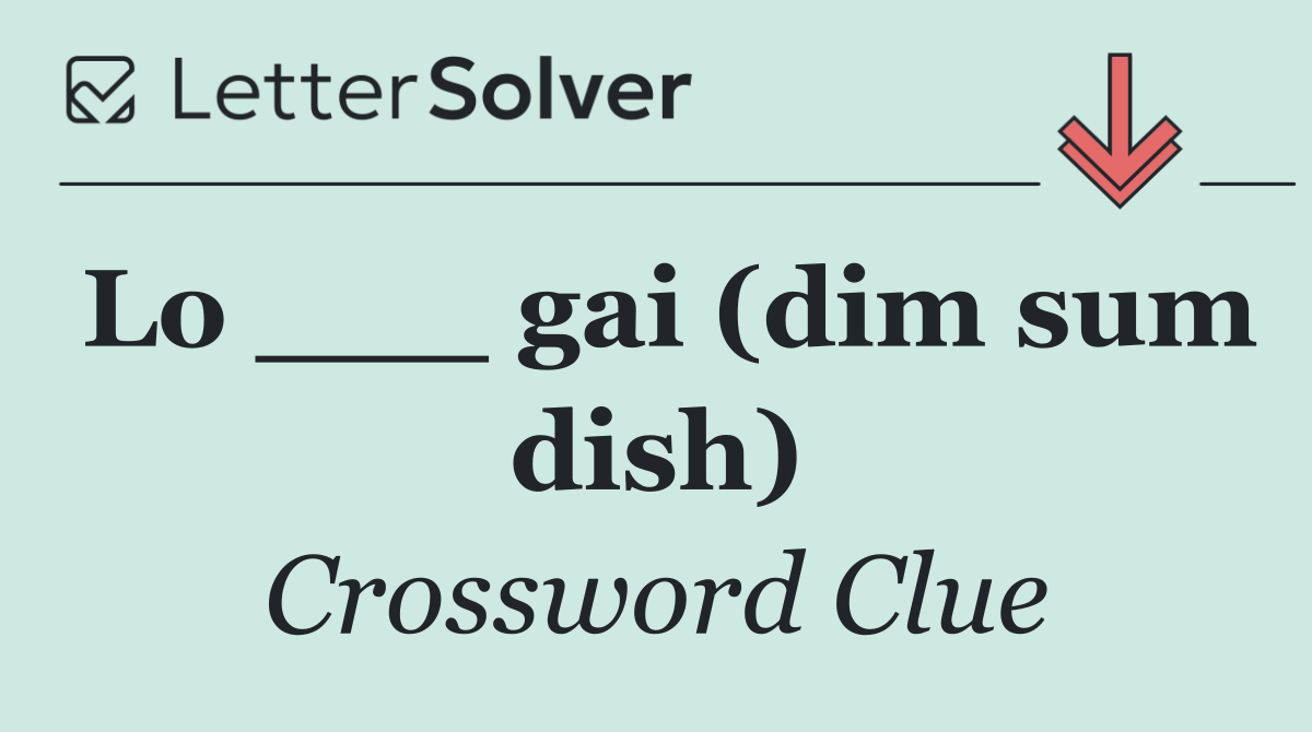 Lo ___ gai (dim sum dish)