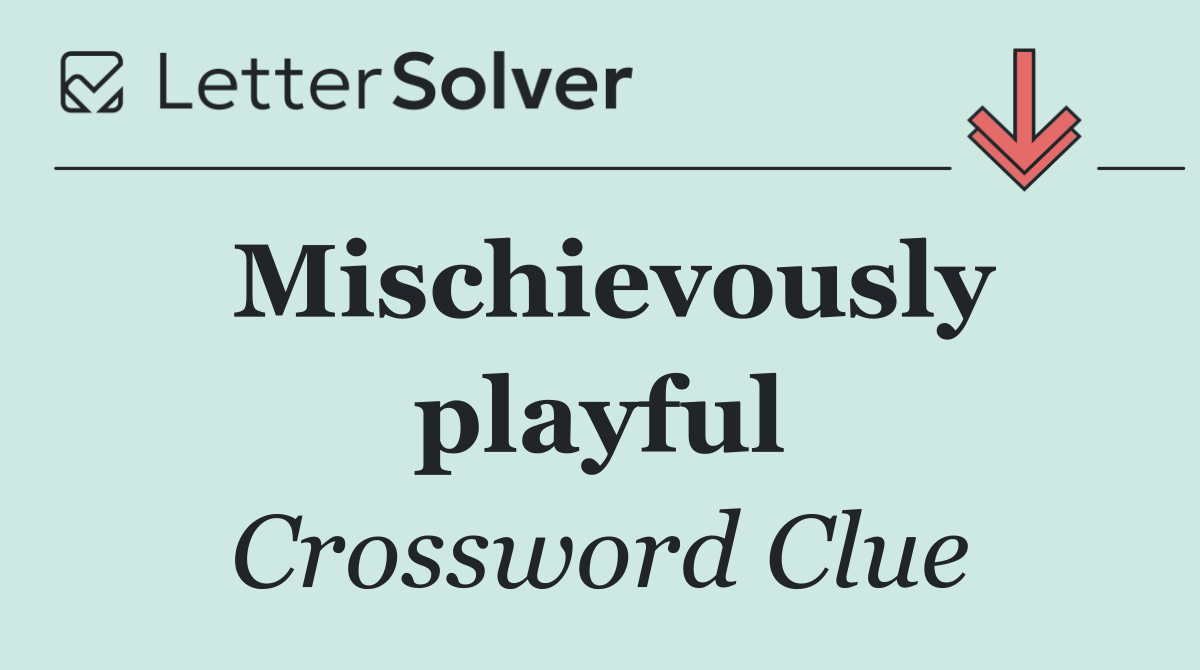Mischievously playful