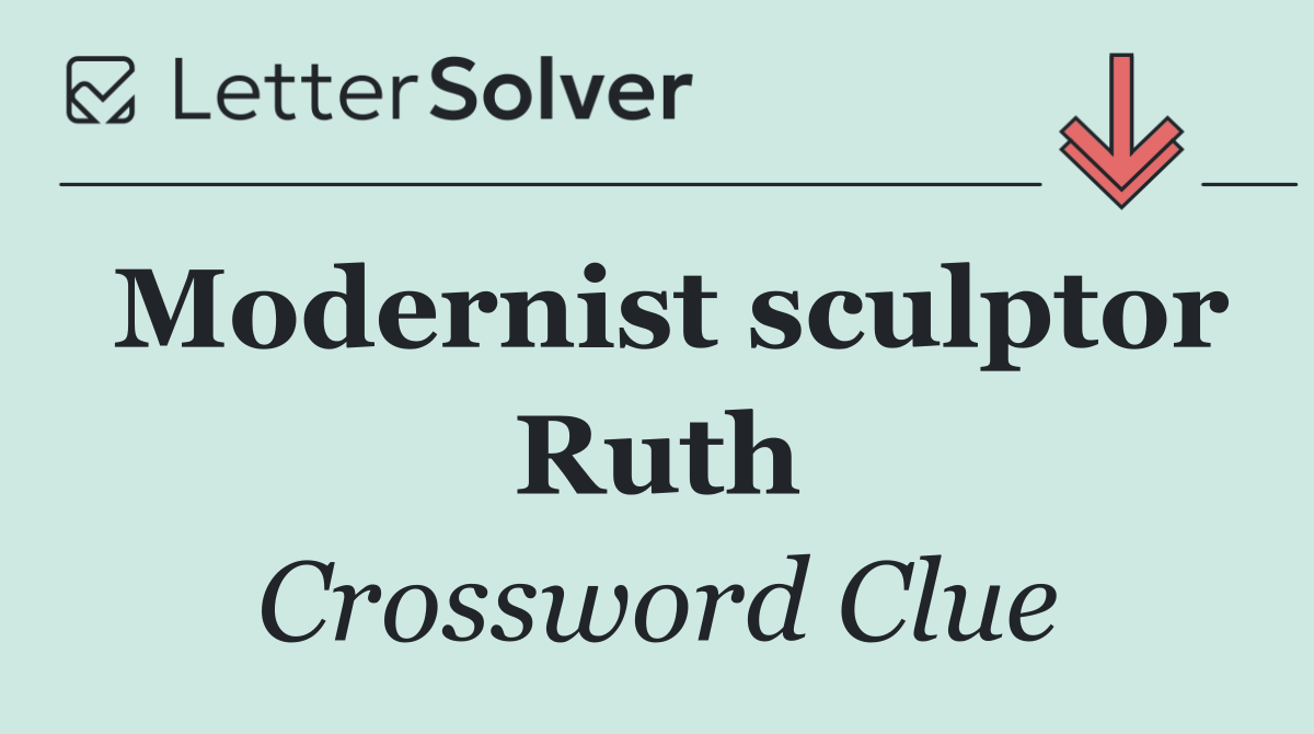 Modernist sculptor Ruth