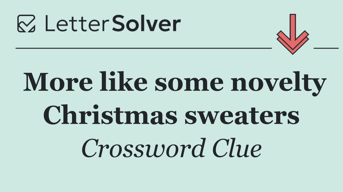 More like some novelty Christmas sweaters
