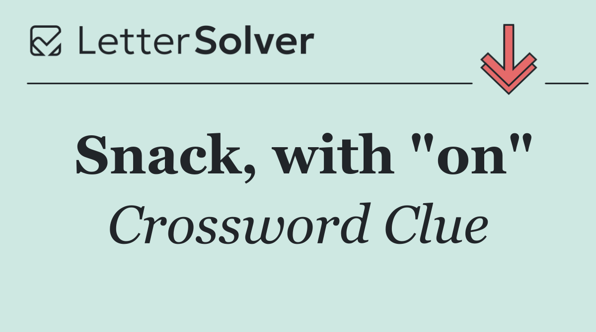 Snack, with "on"