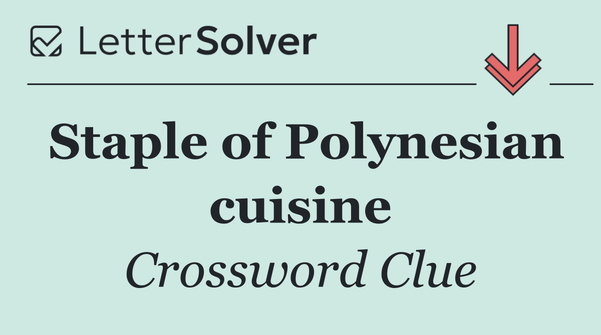 Staple of Polynesian cuisine