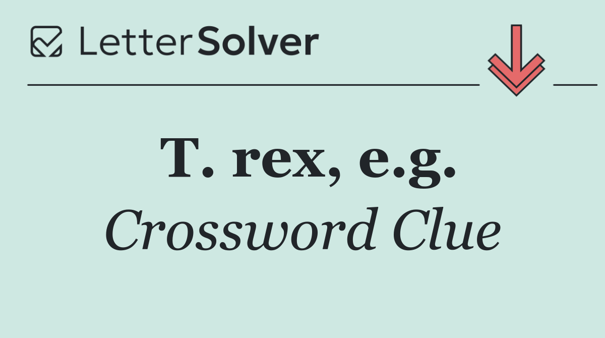 T. rex, e.g.