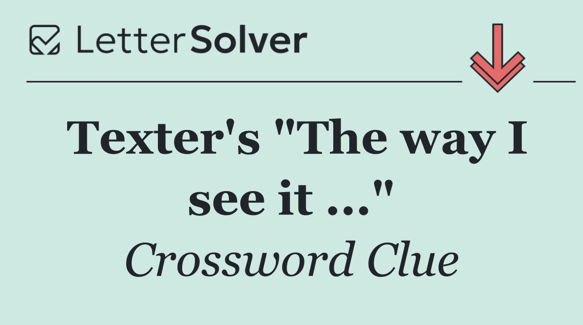 Texter's "The way I see it ..."