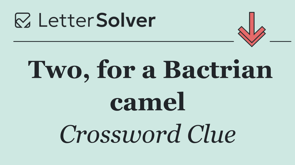 Two, for a Bactrian camel