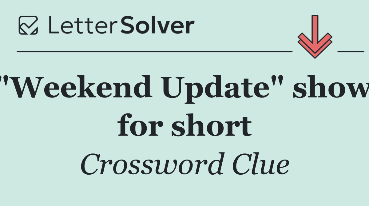 "Weekend Update" show, for short