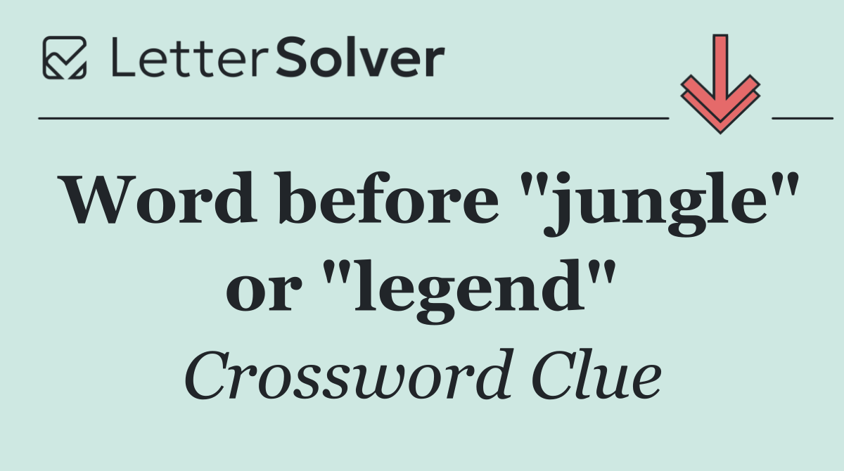 Word before "jungle" or "legend"