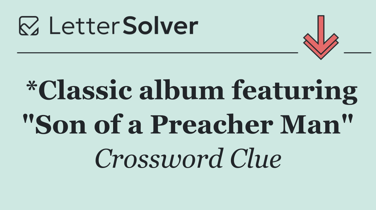 *Classic album featuring "Son of a Preacher Man"