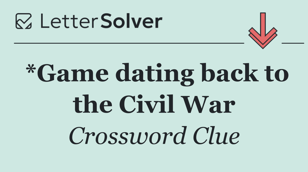 *Game dating back to the Civil War