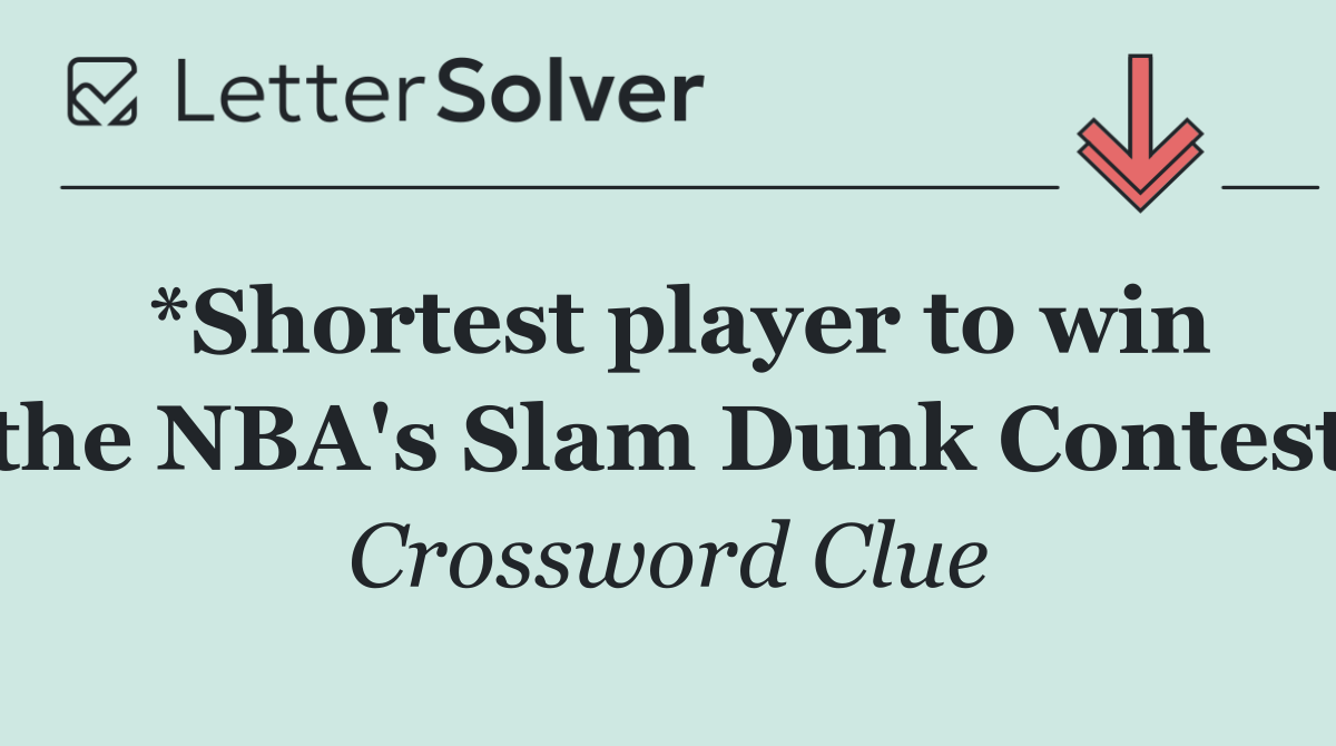 *Shortest player to win the NBA's Slam Dunk Contest