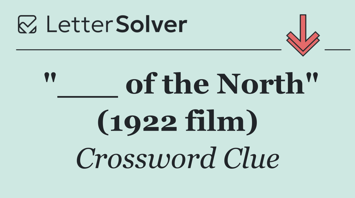 "___ of the North" (1922 film)