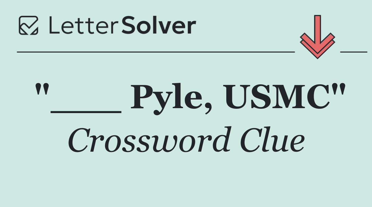 "___ Pyle, USMC"