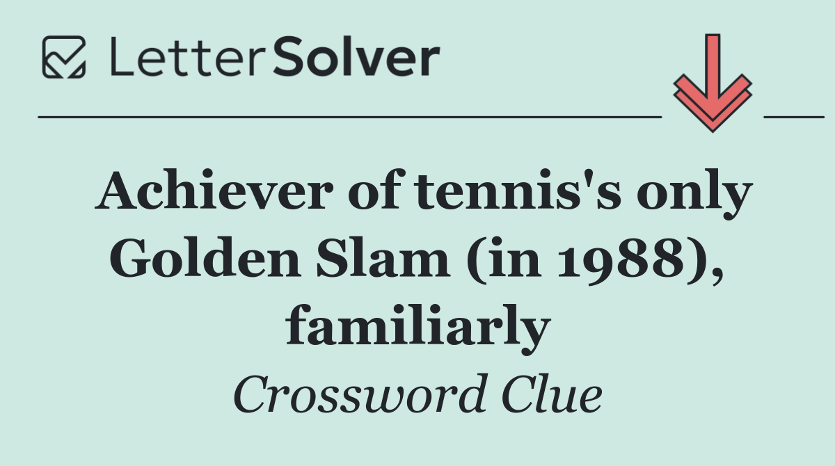 Achiever of tennis's only Golden Slam (in 1988), familiarly