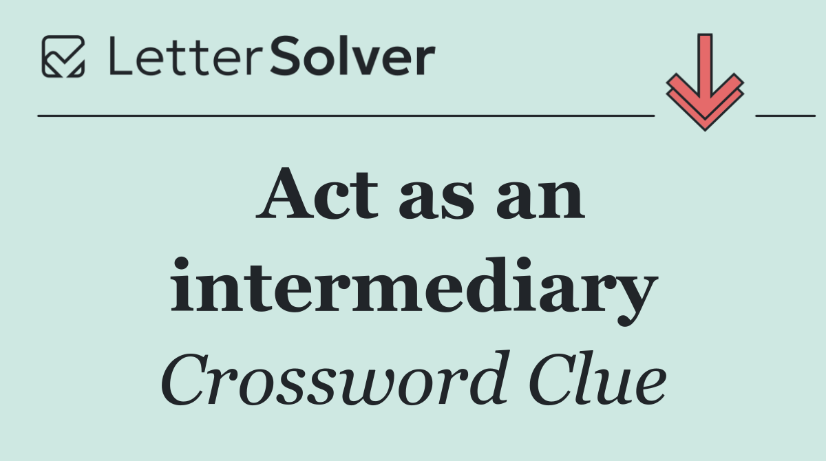 Act as an intermediary