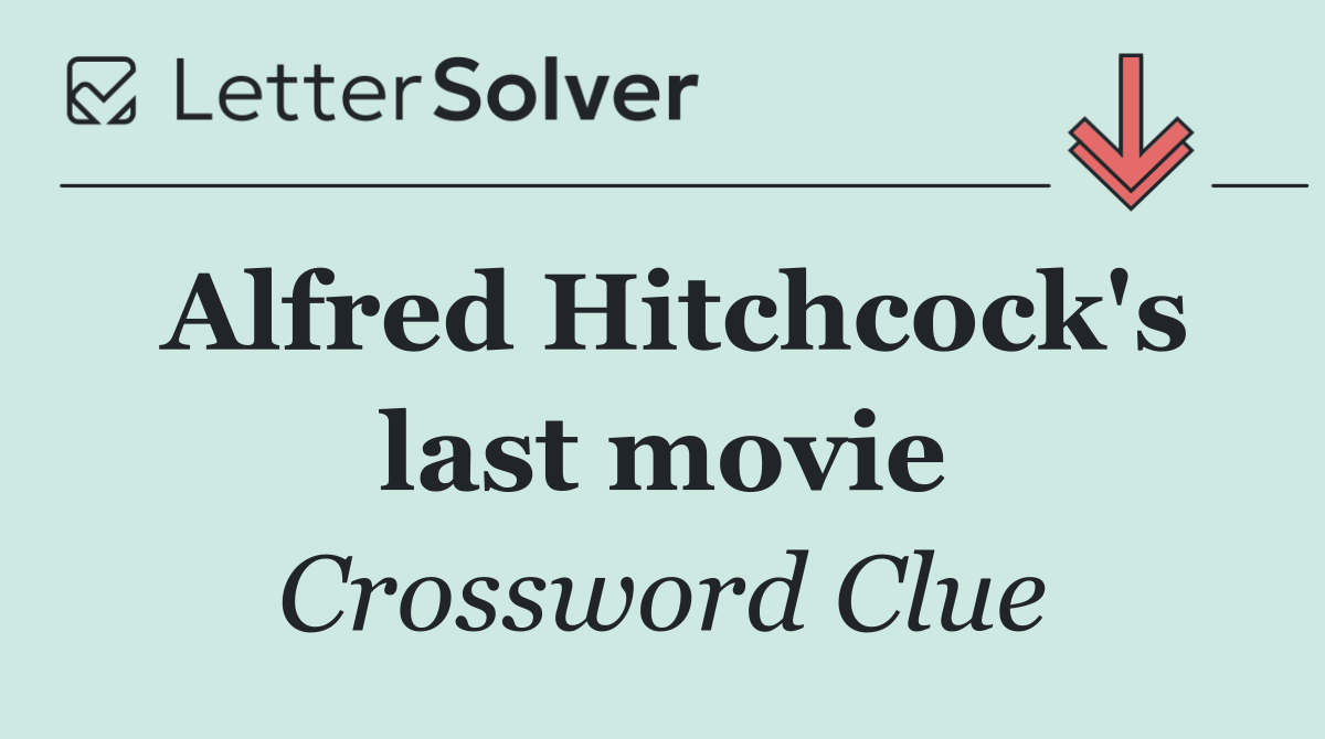 Alfred Hitchcock's last movie