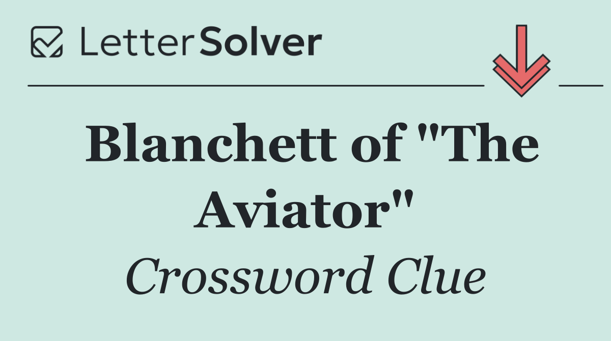 Blanchett of "The Aviator"