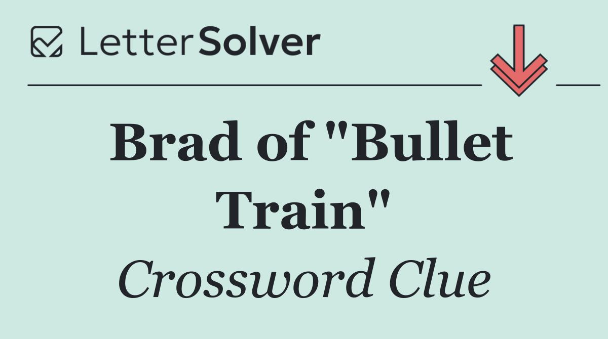 Brad of "Bullet Train"