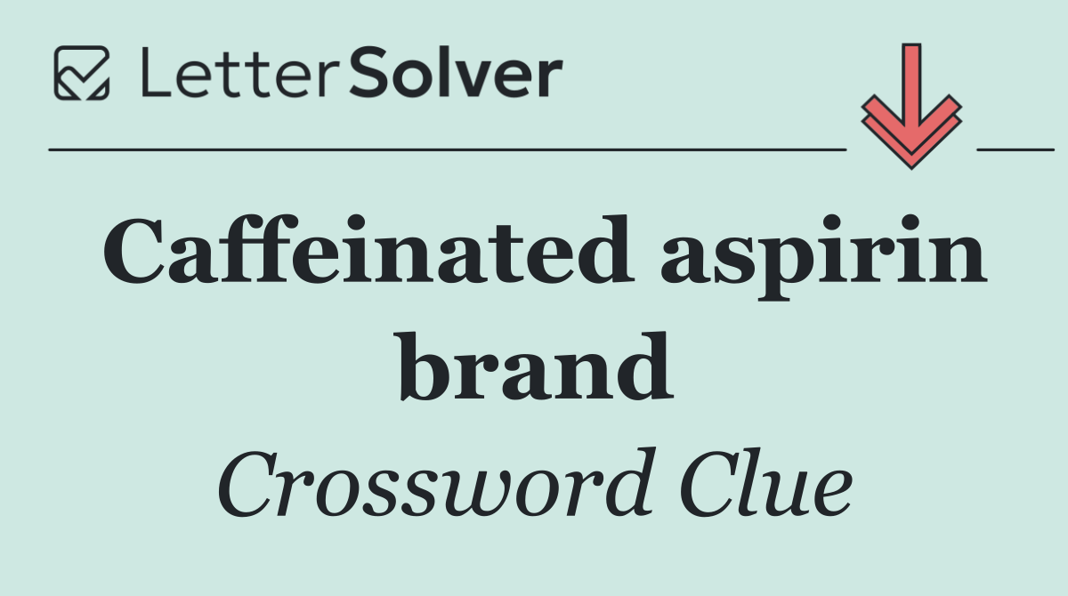 Caffeinated aspirin brand