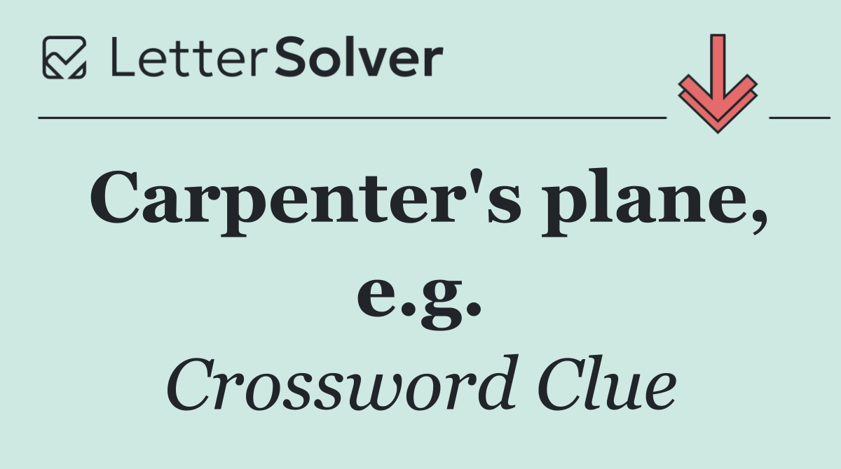 Carpenter's plane, e.g.