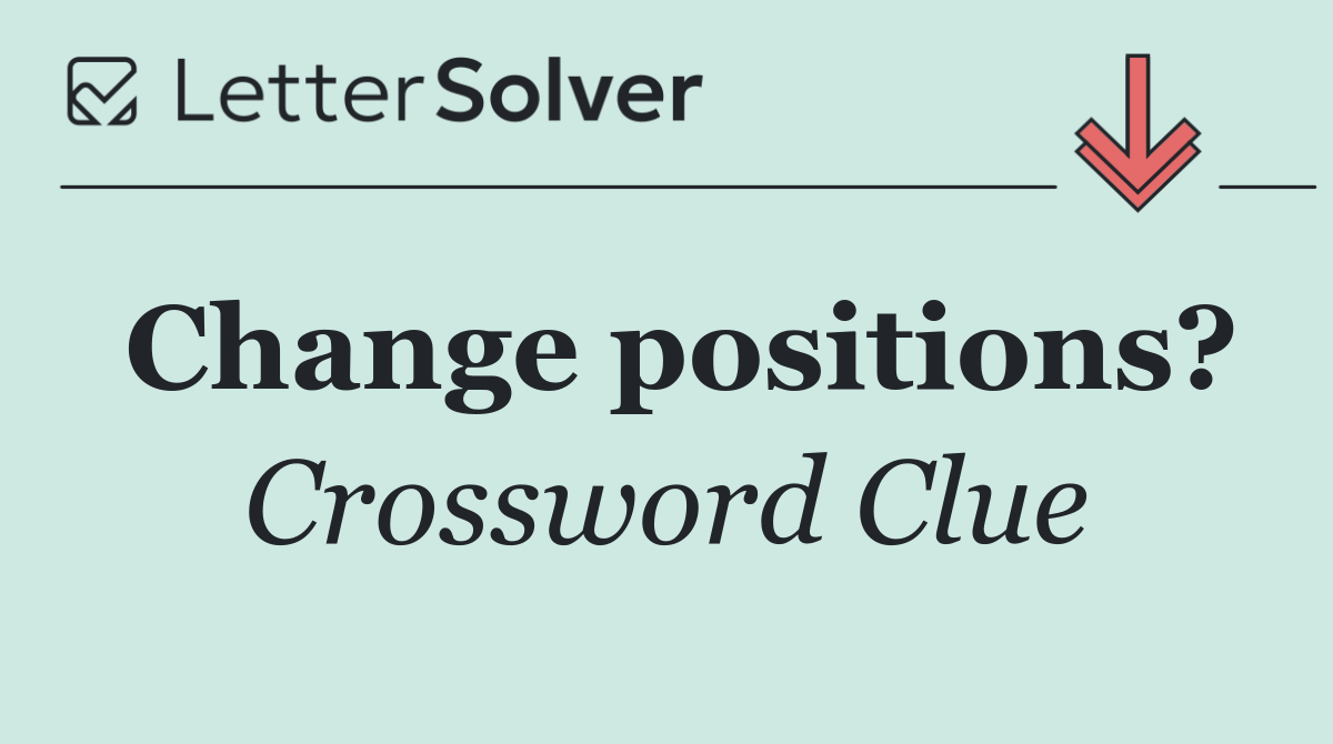 Change positions?