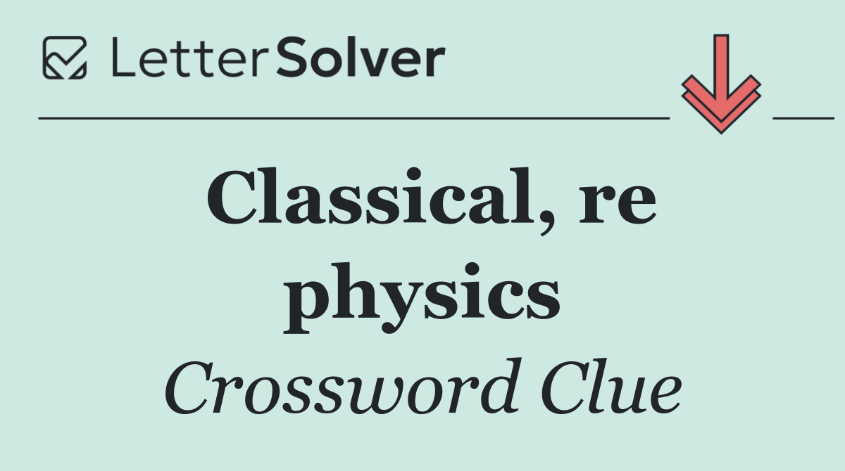 Classical, re physics