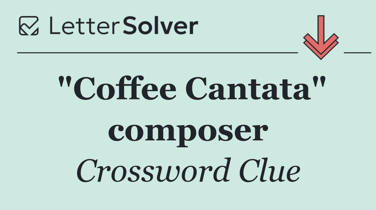 "Coffee Cantata" composer