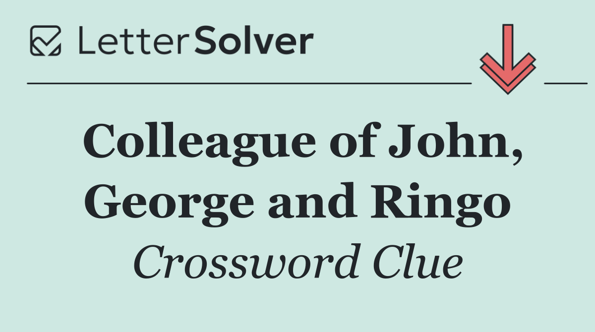 Colleague of John, George and Ringo