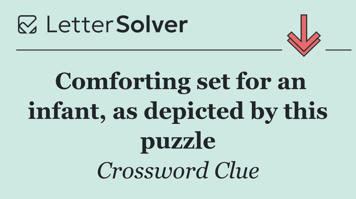 Comforting set for an infant, as depicted by this puzzle