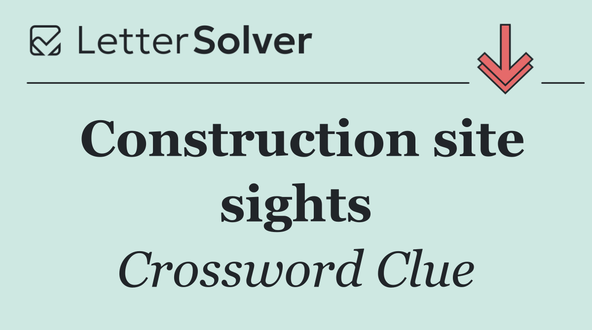 Construction site sights