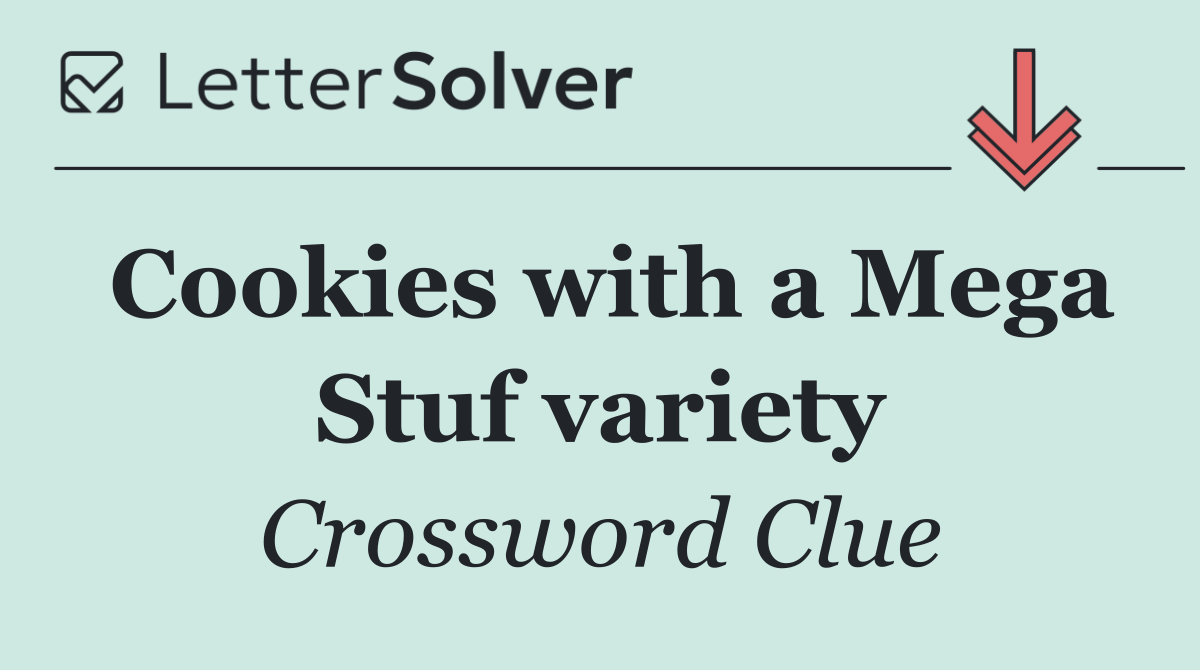 Cookies with a Mega Stuf variety