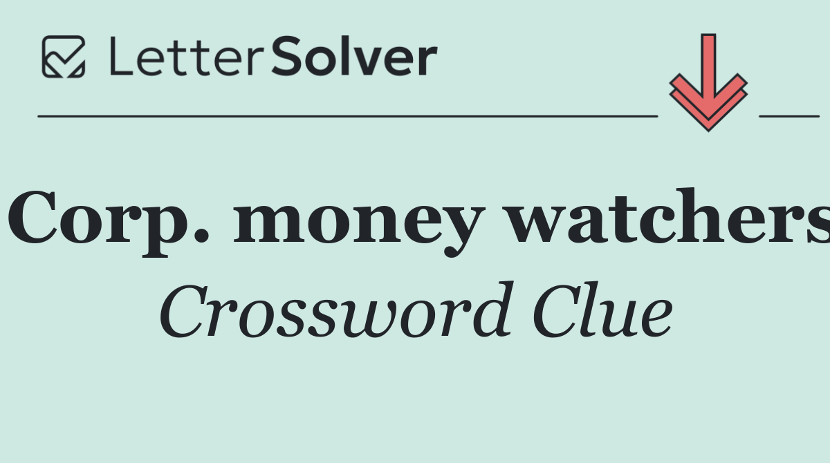 Corp. money watchers