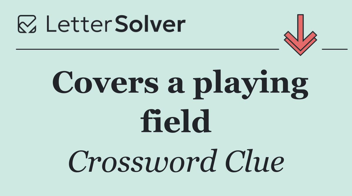 Covers a playing field
