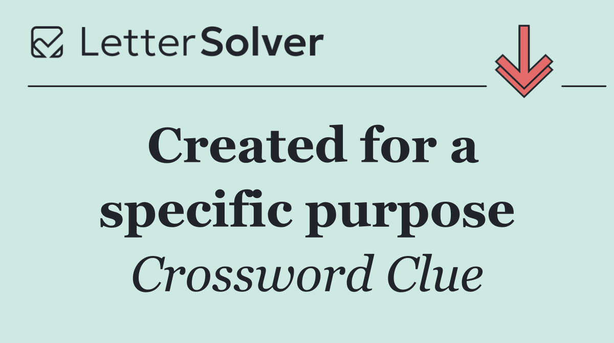 Created for a specific purpose