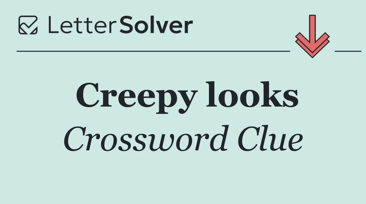 Creepy looks
