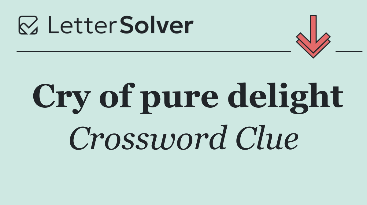 Cry of pure delight