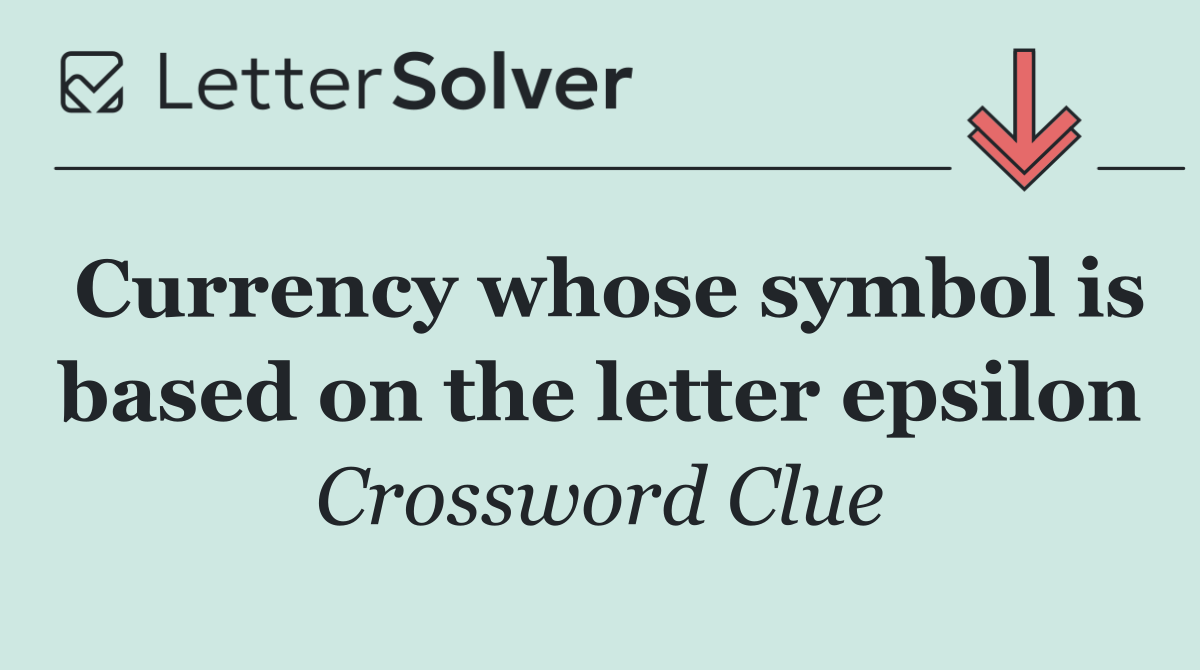 Currency whose symbol is based on the letter epsilon