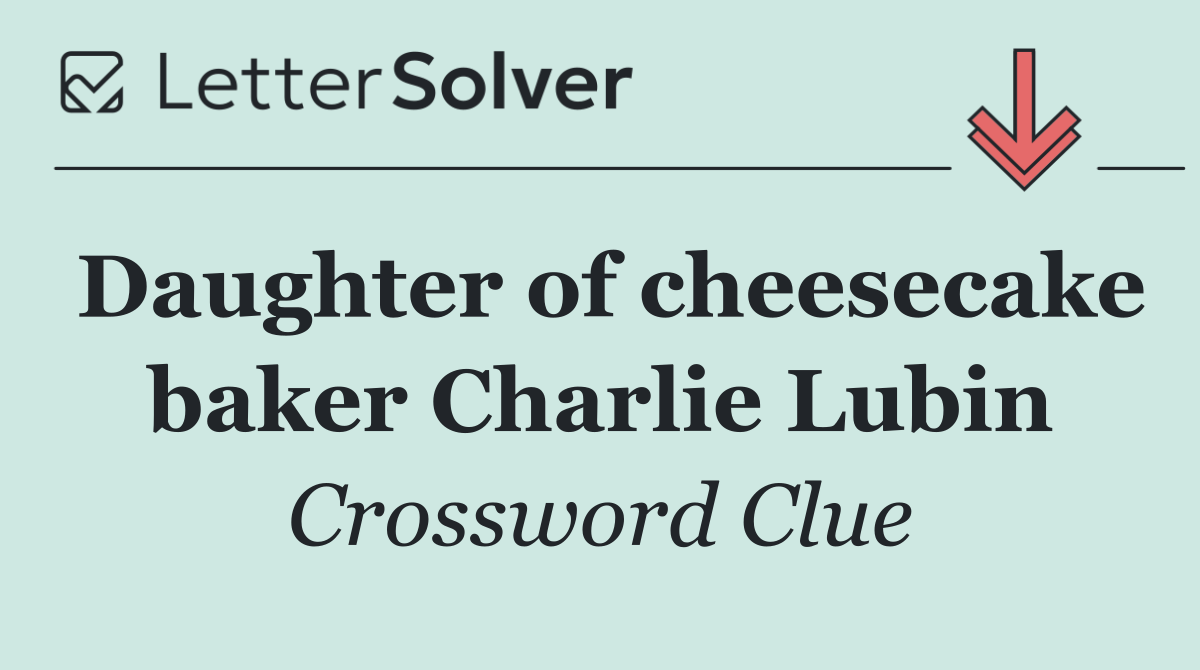Daughter of cheesecake baker Charlie Lubin