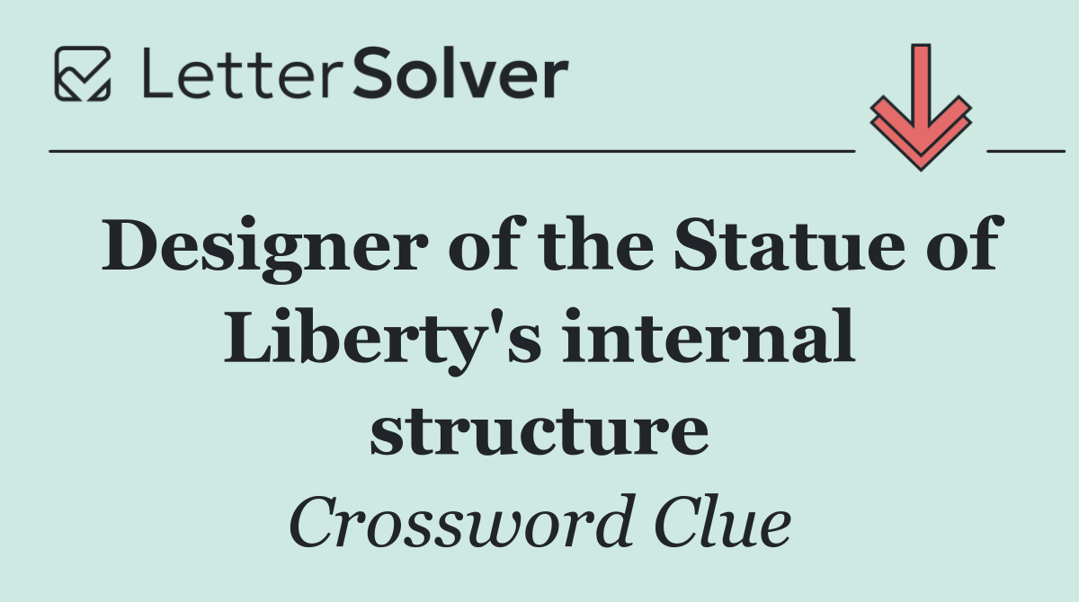 Designer of the Statue of Liberty's internal structure