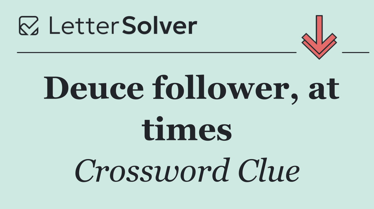 Deuce follower, at times